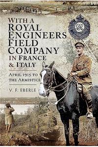 With a Royal Engineers Field Company in France and Italy