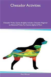 Chesador Activities Chesador Tricks, Games & Agility Includes: Chesador Beginner to Advanced Tricks, Fun Games, Agility & More