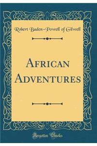 African Adventures (Classic Reprint)