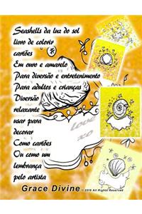 Seashells da luz do sol livro de colorir cartões Em ouro e amarelo Para diversão e entretenimento Para adultos e crianças Diversão relaxante usar para decorar Como cartões Ou como um lembrança pelo artista Grace Divine