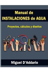 Manual de instalaciones de agua: Proyectos, cálculos y diseños