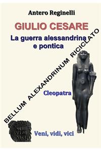 Giulio Cesare. La guerra alessandrina e pontica