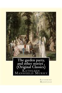 The garden party, and other stories, By Katherine Mansfield (Original Classics)