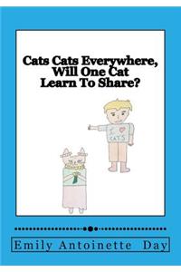 Cats Cats Everywhere, Will One Cat Learn To Share?