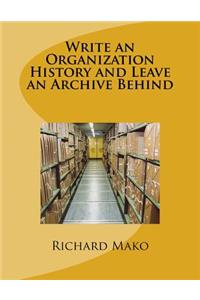Write an Organization History and Leave an Archive Behind