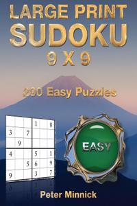 Large Print Sudoku 9 X 9: 200 Easy Puzzles