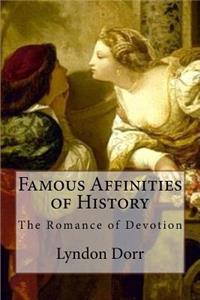 Famous Affinities of History: The Romance of Devotion