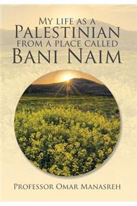 My Life as a Palestinian from a Place Called Bani Naim