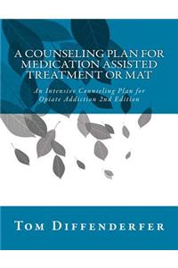 Counseling Plan for Medication Assisted Treatment or MAT