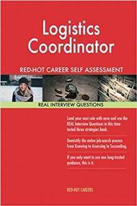 Logistics Coordinator Red-hot Career Self Assessment Guide: 1184 Real Interview Questions