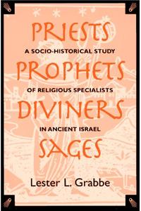 Priests, Prophets, Diviners, Sages: A Socio-Historical Study of Religious Specialists in Ancient Israel