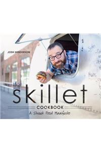 The Skillet Cookbook: A Street Food Manifesto
