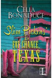 Slim Pickins' in Fat Chance, Texas