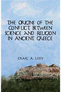 Origins of the Conflict Between Science and Religion in Ancient Greece