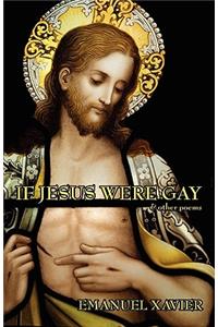 If Jesus Were Gay & Other Poems