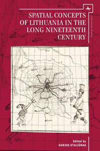 Spatial Concepts of Lithuania in the Long Nineteenth Century