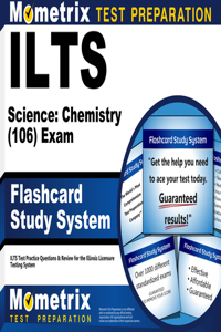 Ilts Science: Chemistry (106) Exam Flashcard Study System