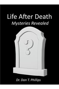 Life After Death - Mysteries Revealed