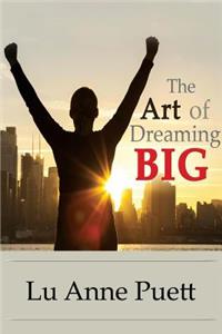 The Art of Dreaming Big