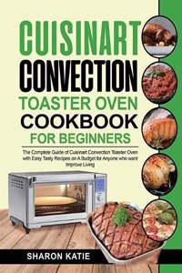 Cuisinart Convection Toaster Oven Cookbook for Beginners