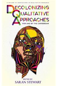 Decolonizing Qualitative Approaches for and by the Caribbean (hc)
