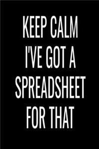 Keep Calm I've Got A Spreadsheet For That