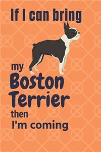 If I can bring my Boston Terrier then I'm coming