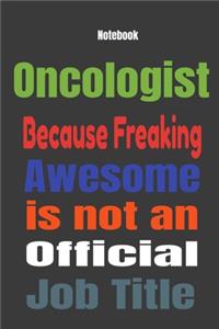 Oncologist because Freaking Awesome is Not An Official Job Title