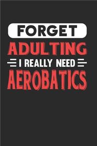 Forget Adulting I Really Need Aerobatics