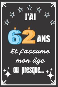 J'ai 62 ans et j'assume mon âge ou presque