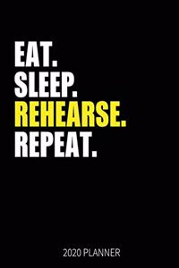 Eat Sleep Rehearse Repeat 2020 Planner