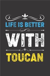 Life Is Better With Toucan