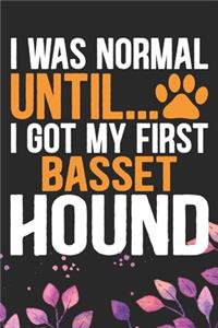 I Was Normal Until I Got My First Basset Hound
