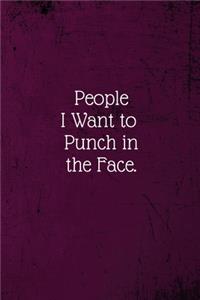 People I Want to Punch in the Face.