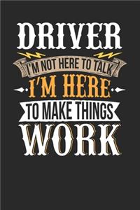Driver I'm Not Here To Talk I'm Here To Make Things Work