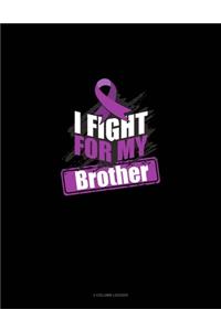 I Fight For My Brother