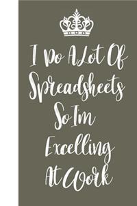 I Do A Lot Of Spreadsheets So I'm Excelling At Work