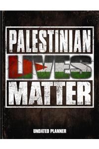 Palestinian Lives Matter Undated Planner