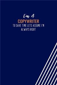 I'm A Copywriter To Save Time Lets Assume I'm Always Right