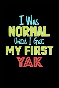 I Was Normal Until I Got My First Yak Notebook - Yak Lovers and Animals Owners