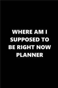 2020 Daily Planner Funny Humorous Where Supposed To Be Planner