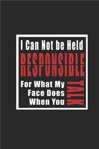 I Can Not be Held Responsible for what my Face Does when you Talk Organizer