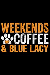 Weekends Coffee & Blue Lacy