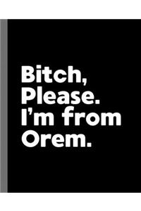Bitch, Please. I'm From Orem.