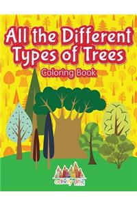 All the Different Types of Trees Coloring Book