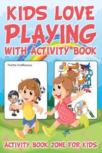 Kids Love Playing with Activity Book