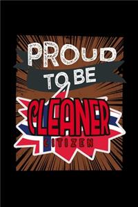 Proud to be cleaner citizen: Notebook - Journal - Diary - 110 Lined pages - 6 x 9 in - 15.24 x 22.86 cm - Doodle Book - Funny Great Gift