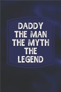Daddy The Man The Myth The Legend