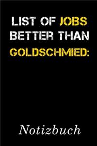 List Of Jobs Better Than Goldschmied Notizbuch
