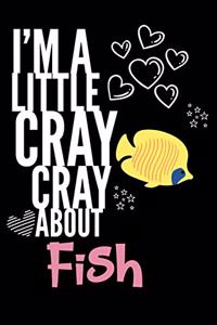 I'm a Little Cray Cray About Fish